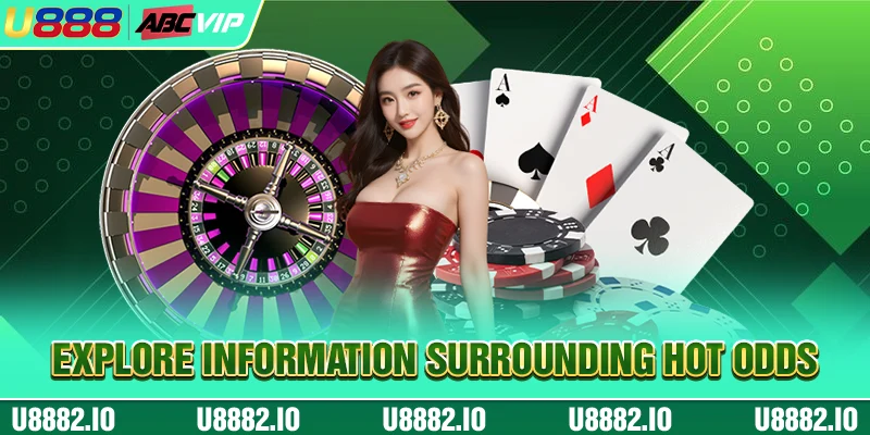 Explore information surrounding Hot Odds
