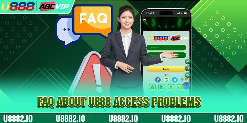 FAQ 2 FAQ about U888 access problems