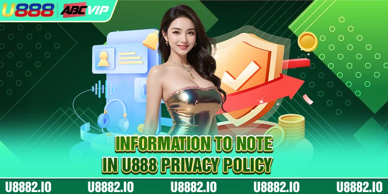 Information to note in U888 privacy policy
