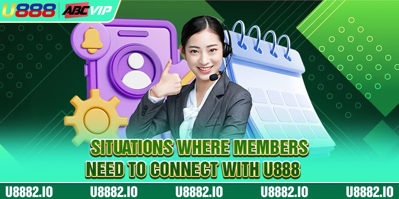 Situations where members need to connect with U888