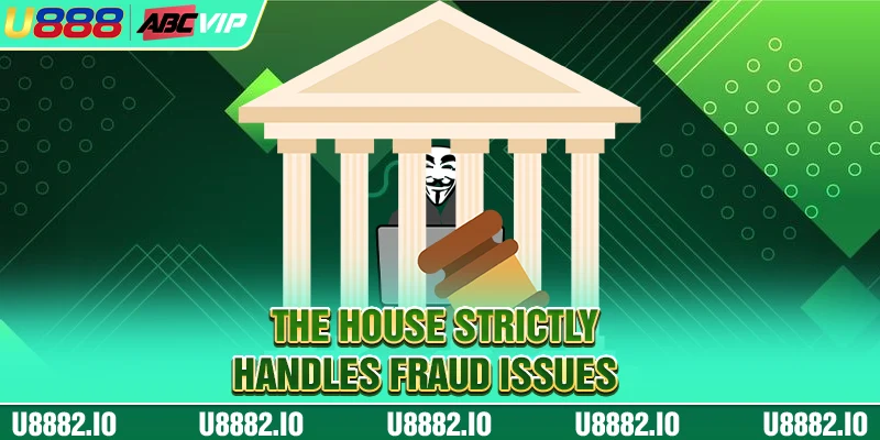 HOME 31 The house strictly handles fraud issues