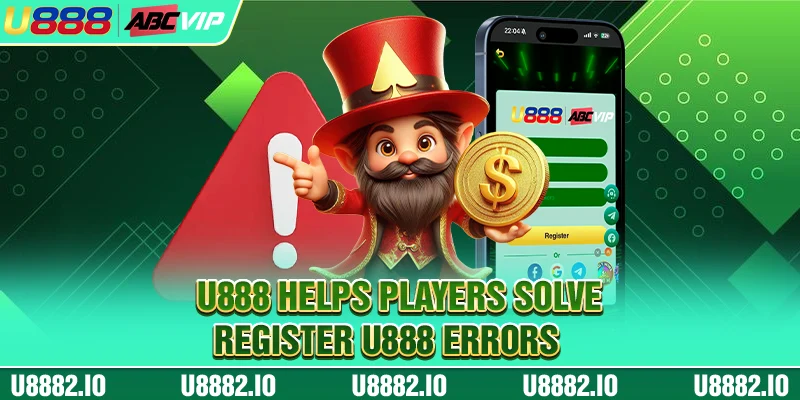 U888 helps players solve register U888 errors